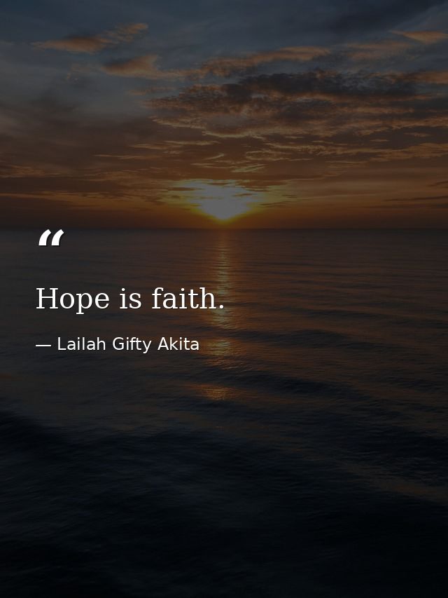 Hope is faith. — Lailah Gifty Akita