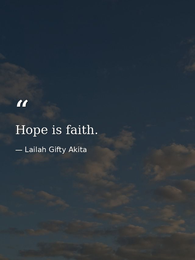 Hope is faith. — Lailah Gifty Akita