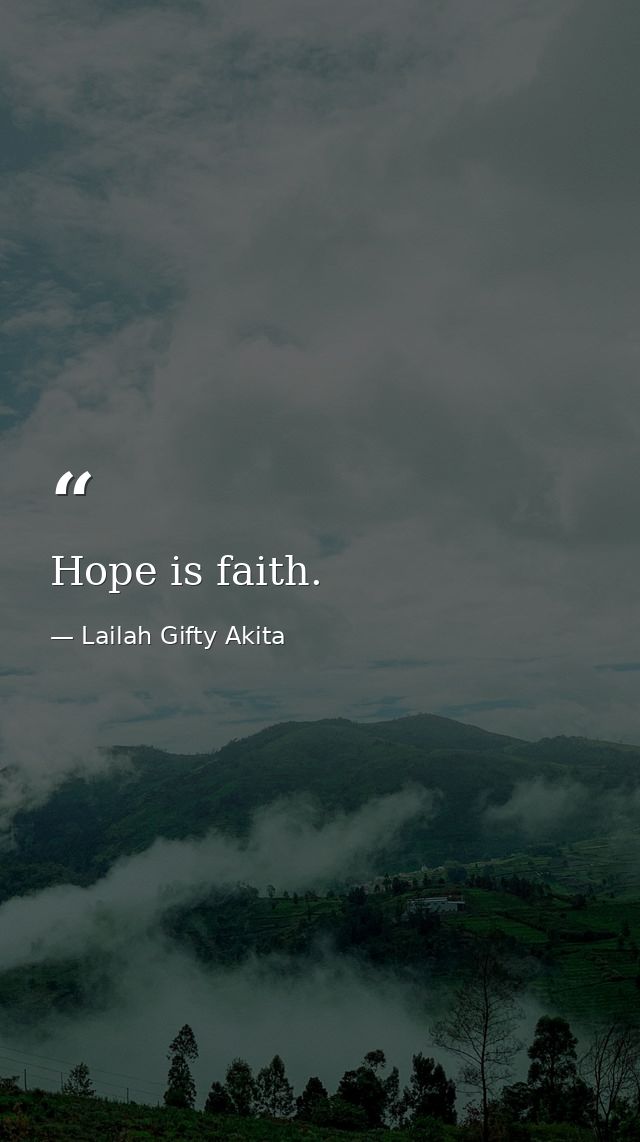 Hope is faith. — Lailah Gifty Akita