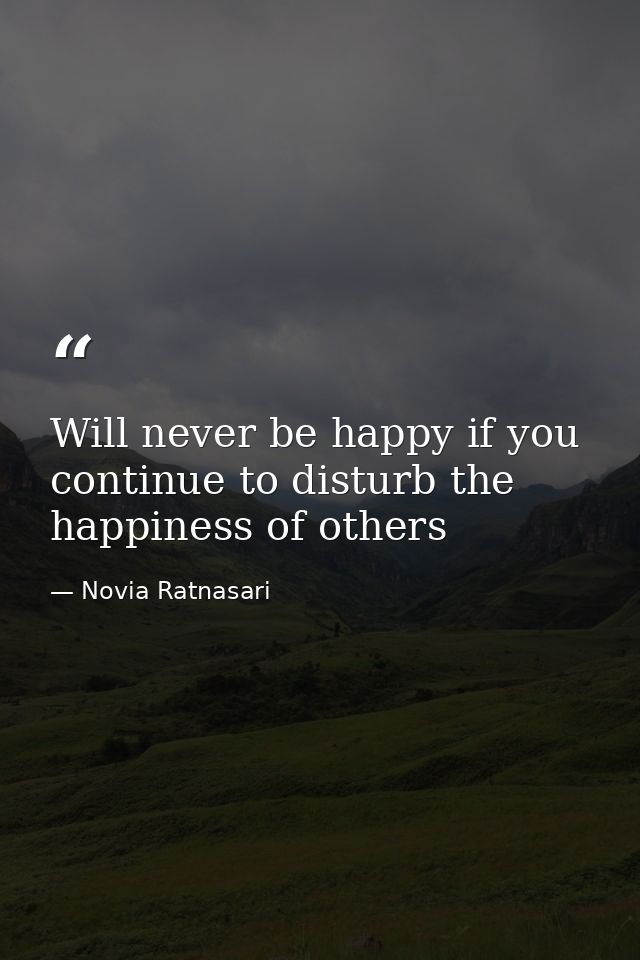 Will never be happy if you continue to disturb the happiness of others — Novia Ratnasari