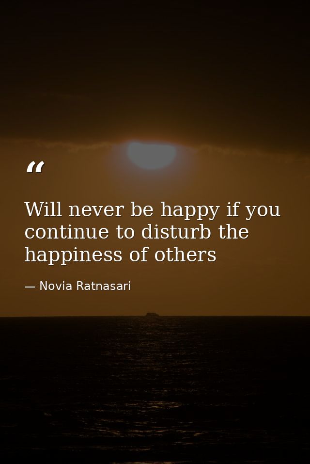 Will never be happy if you continue to disturb the happiness of others — Novia Ratnasari