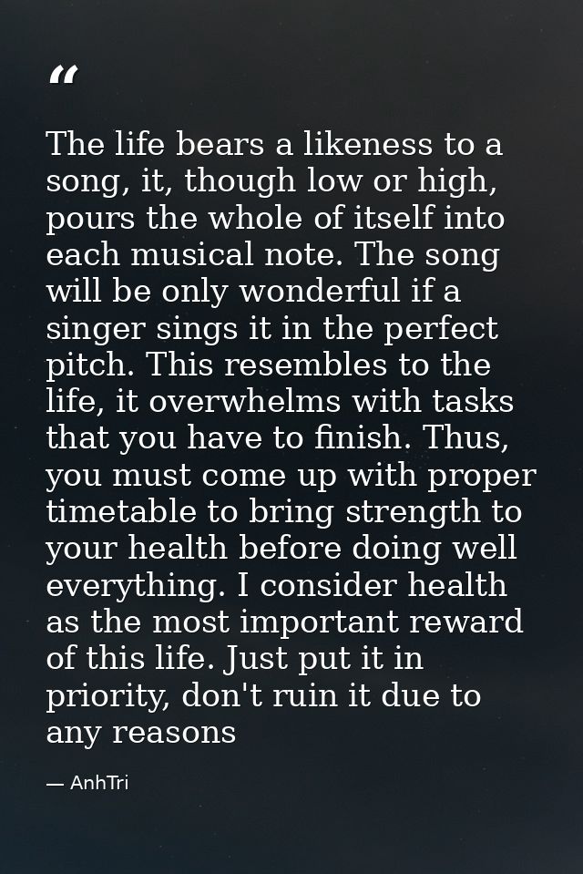 The life bears a likeness to a song, it, though low or high, pours the whole of itself into each musical note. The song  — AnhTri