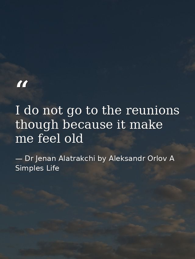 I do not go to the reunions though because it make me feel old — Dr Jenan Alatrakchi by Aleksandr Orlov A Simples Life