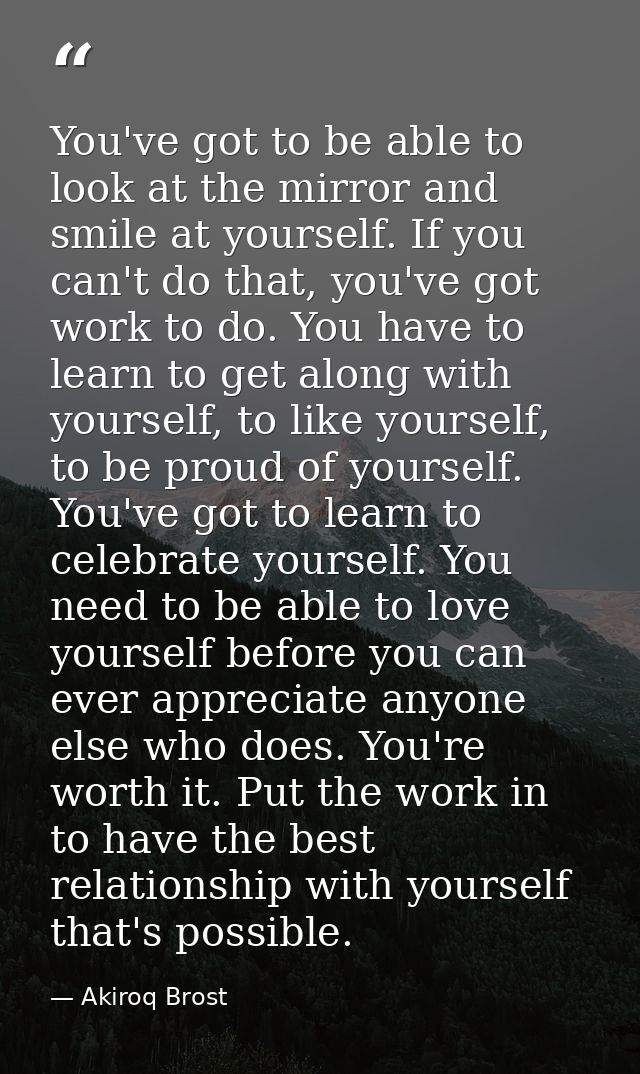 You've got to be able to look at the mirror and smile at yourself. If you can't do that, you've got work to do. You have — Akiroq Brost