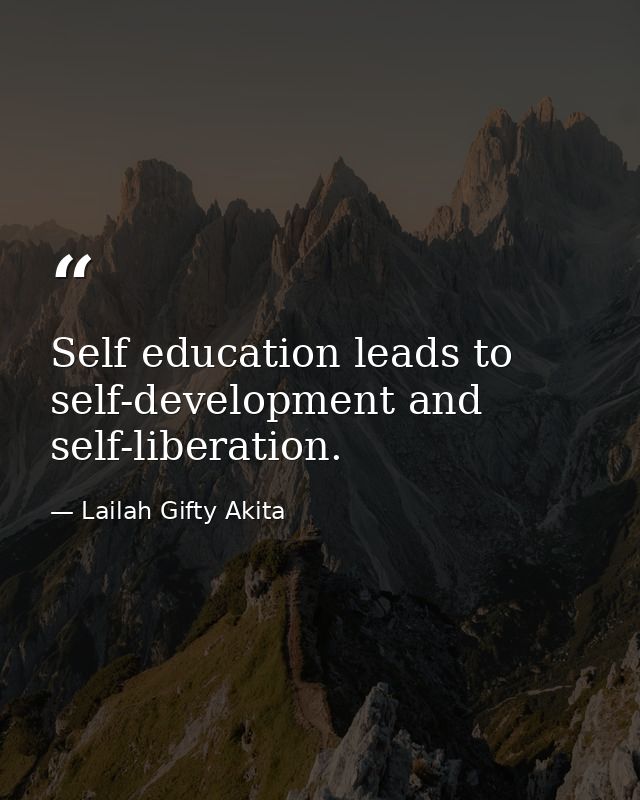 Self education leads to self-development and self-liberation. — Lailah Gifty Akita