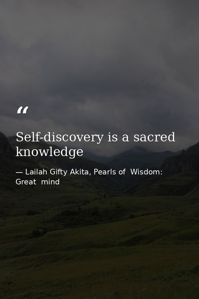 Self-discovery is a sacred knowledge — Lailah Gifty Akita, Pearls of  Wisdom: Great  mind