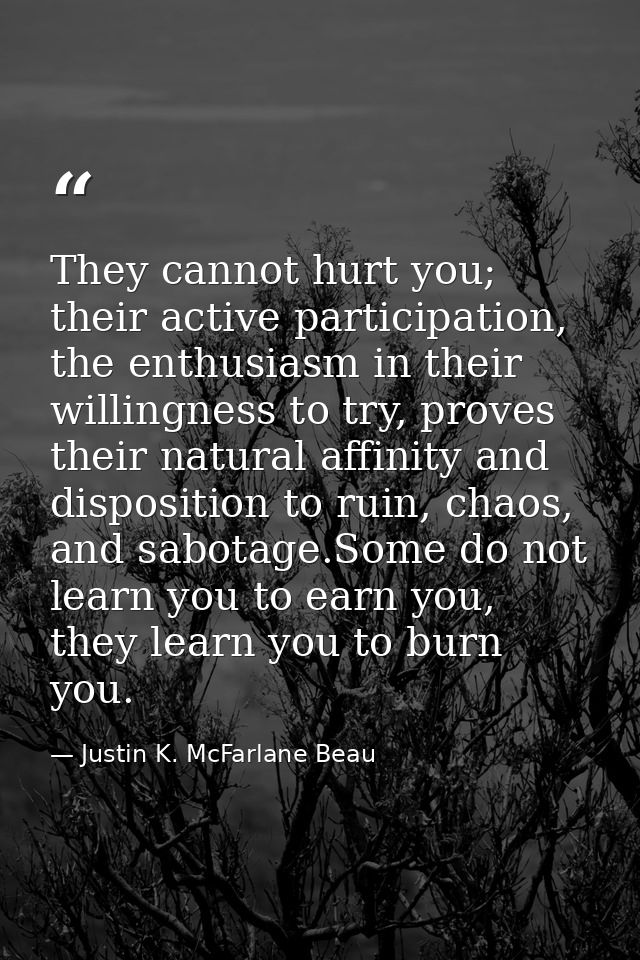 They cannot hurt you; their active participation, the enthusiasm in their willingness to try, proves their natural affin — Justin K. McFarlane Beau