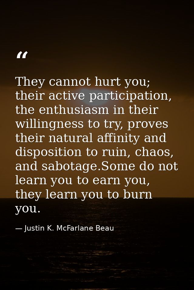 They cannot hurt you; their active participation, the enthusiasm in their willingness to try, proves their natural affin — Justin K. McFarlane Beau