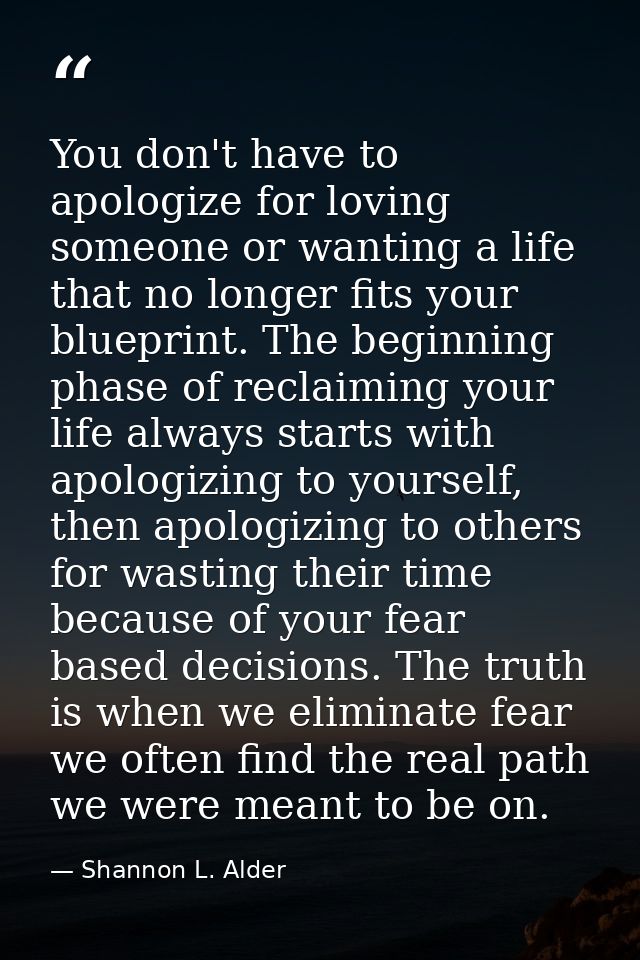 You don't have to apologize for loving someone or wanting a life that no longer fits your blueprint. The beginning phase — Shannon L. Alder