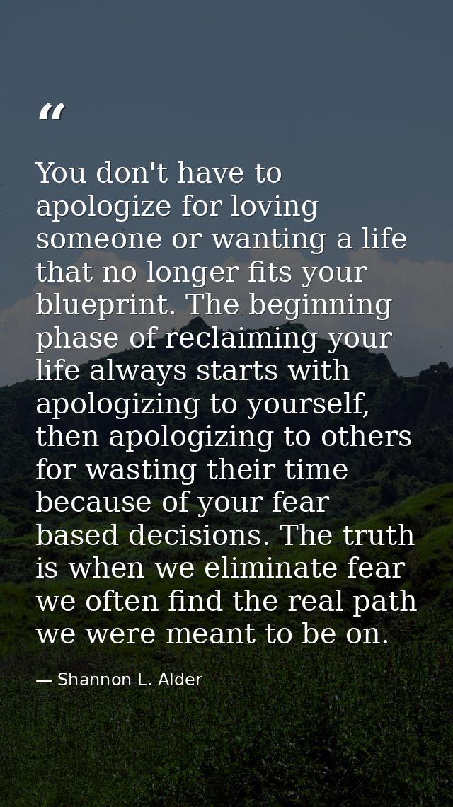 You don't have to apologize for loving someone or wanting a life that no longer fits your blueprint. The beginning phase — Shannon L. Alder