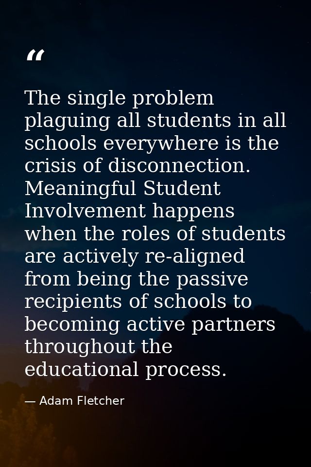 The single problem plaguing all students in all schools everywhere is the crisis of disconnection. Meaningful Student In — Adam Fletcher