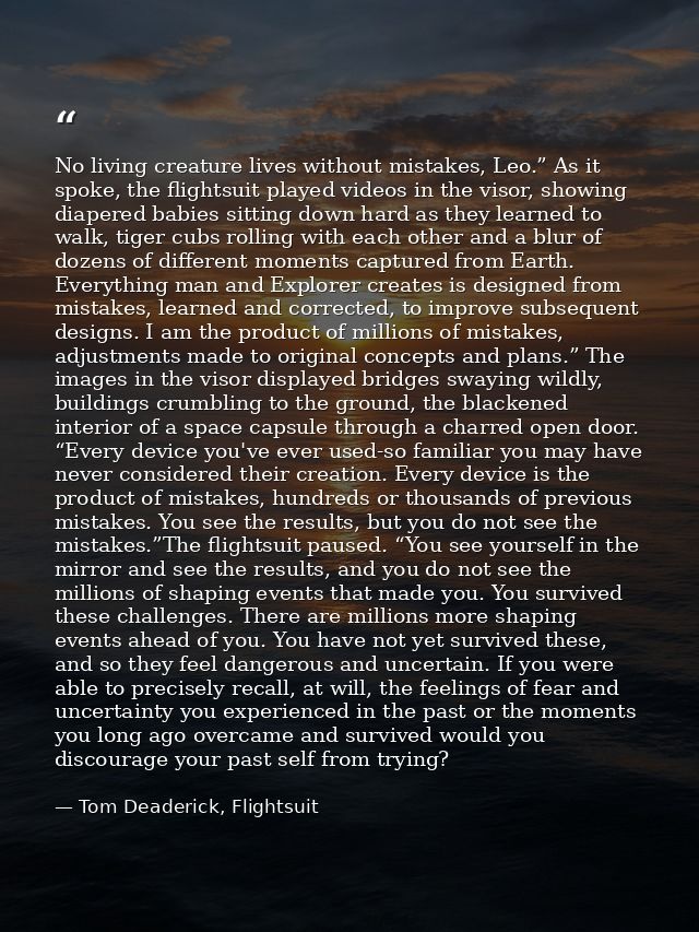 No living creature lives without mistakes, Leo.” As it spoke, the flightsuit played videos in the visor, showing diapere — Tom Deaderick, Flightsuit