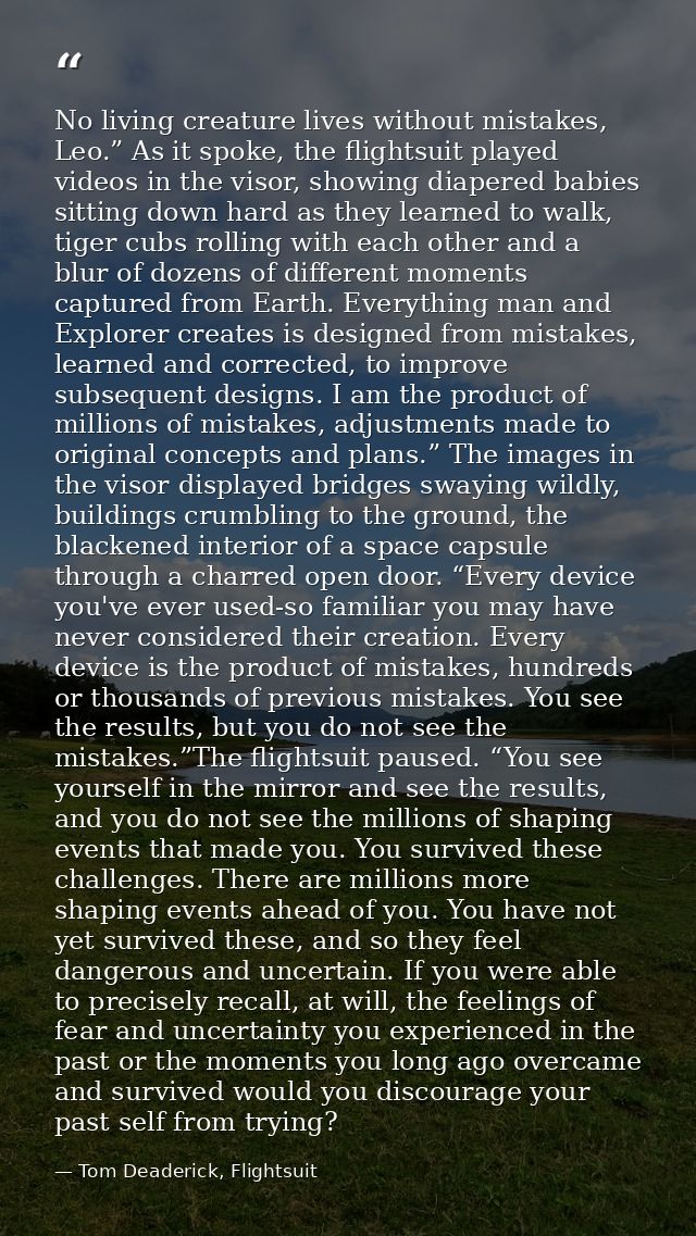 No living creature lives without mistakes, Leo.” As it spoke, the flightsuit played videos in the visor, showing diapere — Tom Deaderick, Flightsuit