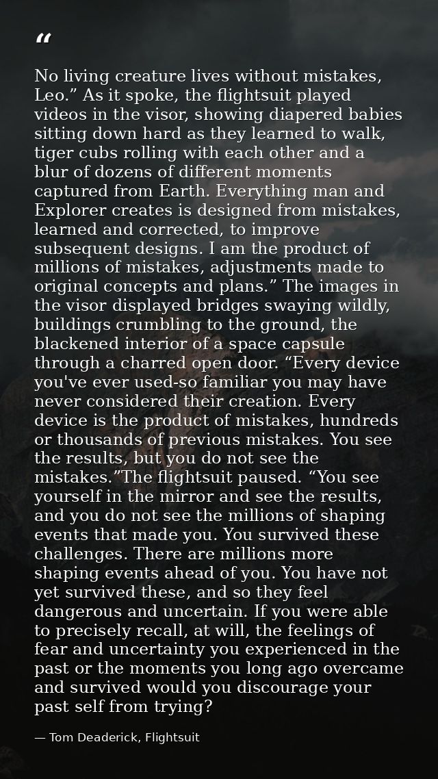 No living creature lives without mistakes, Leo.” As it spoke, the flightsuit played videos in the visor, showing diapere — Tom Deaderick, Flightsuit