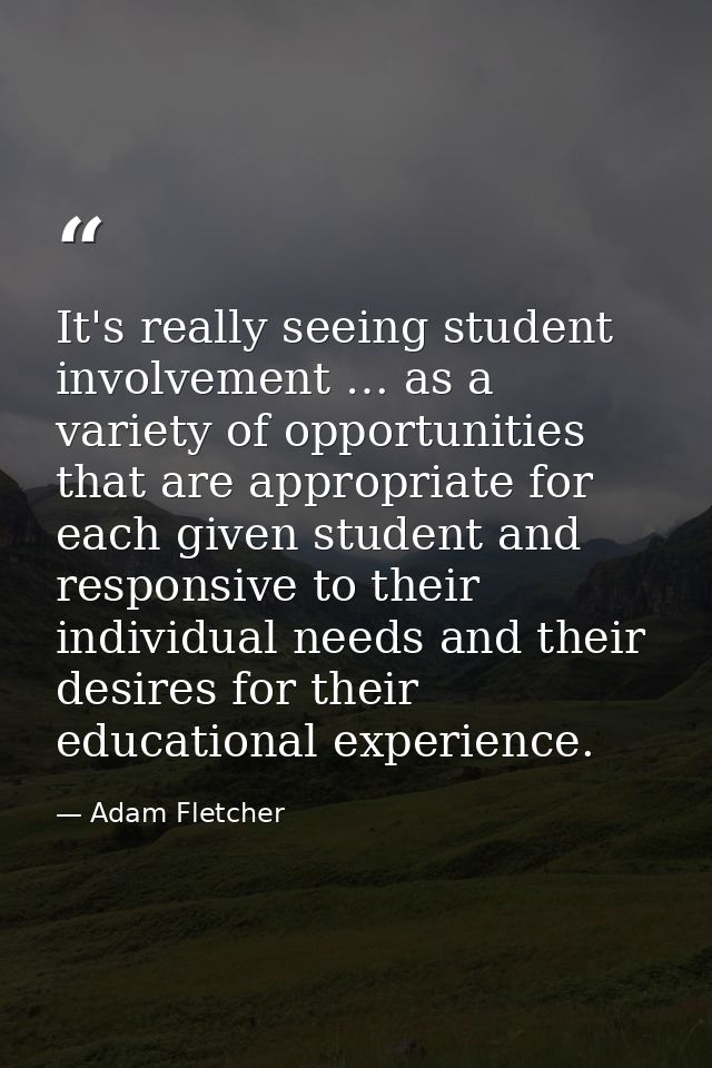 It's really seeing student involvement … as a variety of opportunities that are appropriate for each given student and r — Adam Fletcher