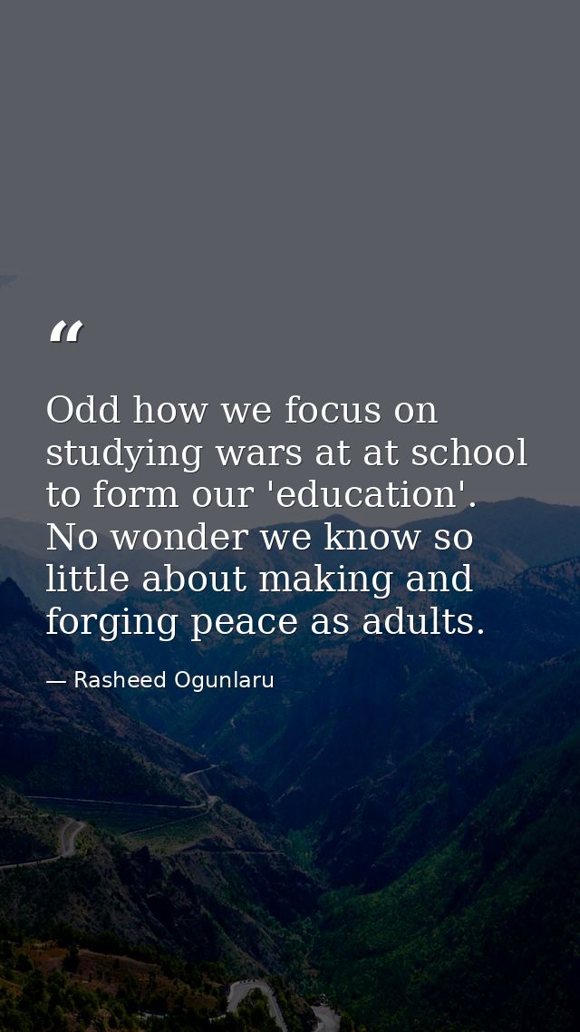 Odd how we focus on studying wars at at school to form our 'education'. No wonder we know so little about making and for — Rasheed Ogunlaru