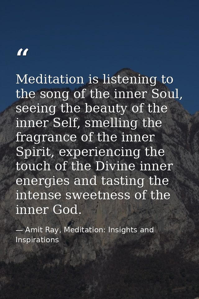 Meditation is listening to the song of the inner Soul, seeing the beauty of the inner Self, smelling the fragrance of th — Amit Ray, Meditation: Insights and Inspirations