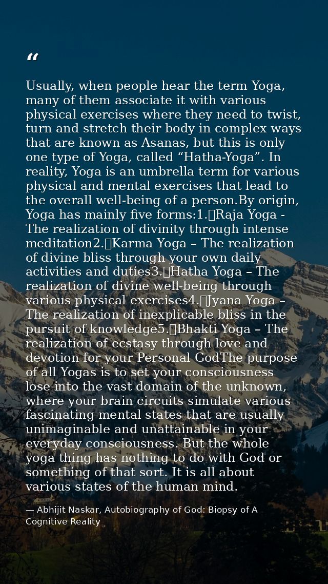 Usually, when people hear the term Yoga, many of them associate it with various physical exercises where they need to tw — Abhijit Naskar, Autobiography of God: Biopsy of A Cognitive Reality
