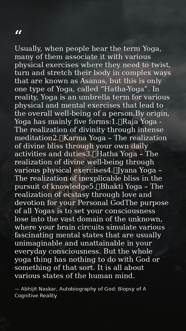 Usually, when people hear the term Yoga, many of them associate it with various physical exercises where they need to tw — Abhijit Naskar, Autobiography of God: Biopsy of A Cognitive Reality