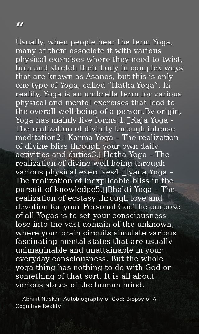 Usually, when people hear the term Yoga, many of them associate it with various physical exercises where they need to tw — Abhijit Naskar, Autobiography of God: Biopsy of A Cognitive Reality