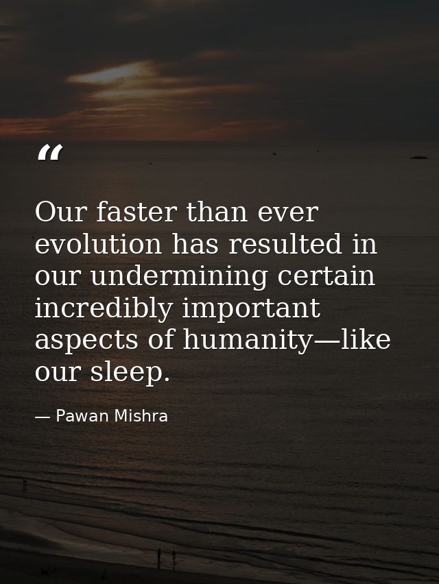 Our faster than ever evolution has resulted in our undermining certain incredibly important aspects of humanity—like our — Pawan Mishra