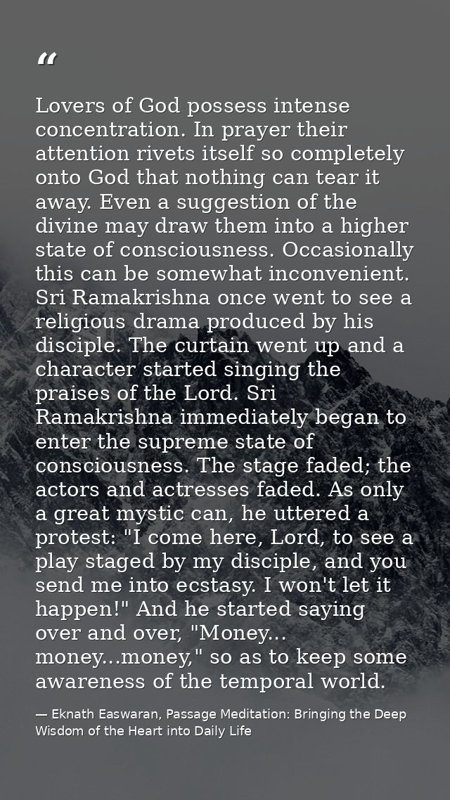 Lovers of God possess intense concentration. In prayer their attention rivets itself so completely onto God that nothing — Eknath Easwaran, Passage Meditation: Bringing the Deep Wisdom of the Heart into Daily Life