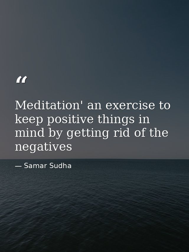 Meditation' an exercise to keep positive things in mind by getting rid of the negatives — Samar Sudha