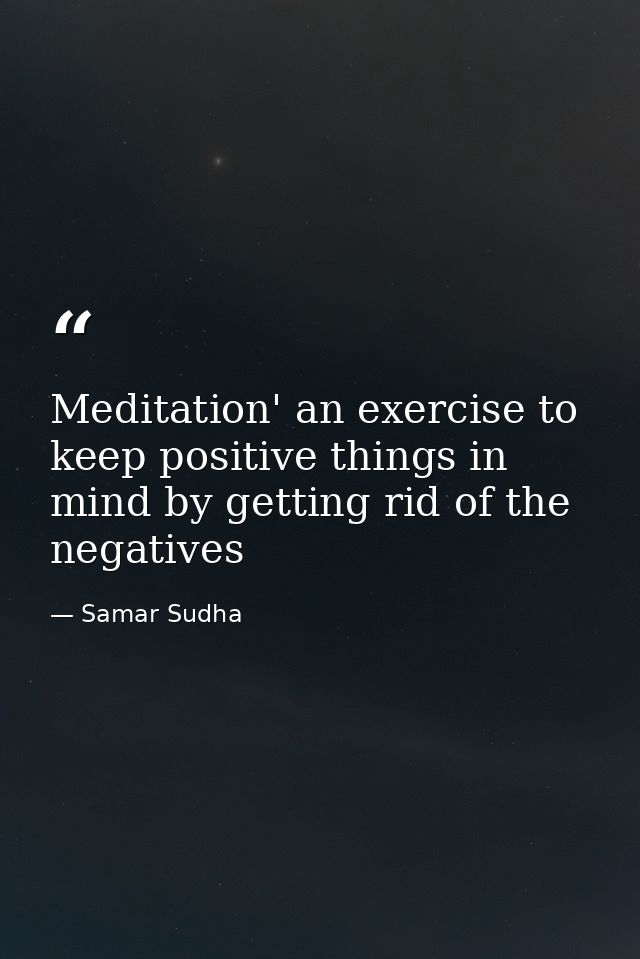Meditation' an exercise to keep positive things in mind by getting rid of the negatives — Samar Sudha