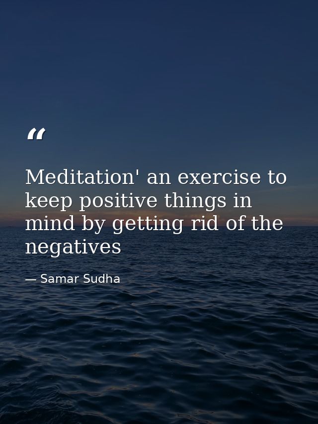 Meditation' an exercise to keep positive things in mind by getting rid of the negatives — Samar Sudha