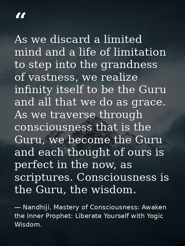 As we discard a limited mind and a life of limitation to step into the grandness of vastness, we realize infinity itself — Nandhiji, Mastery of Consciousness: Awaken the Inner Prophet: Liberate Yourself with Yogic Wisdom.