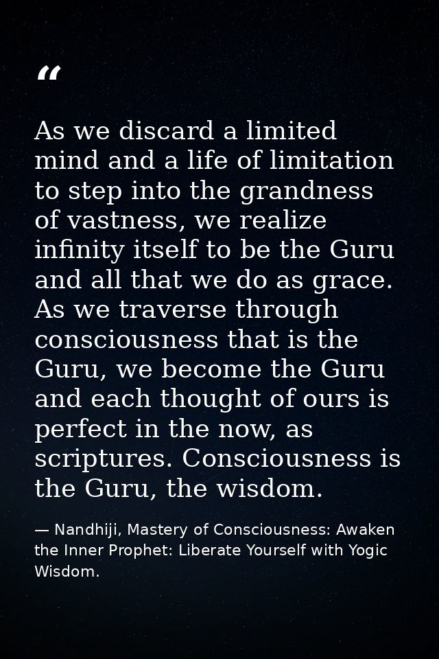 As we discard a limited mind and a life of limitation to step into the grandness of vastness, we realize infinity itself — Nandhiji, Mastery of Consciousness: Awaken the Inner Prophet: Liberate Yourself with Yogic Wisdom.