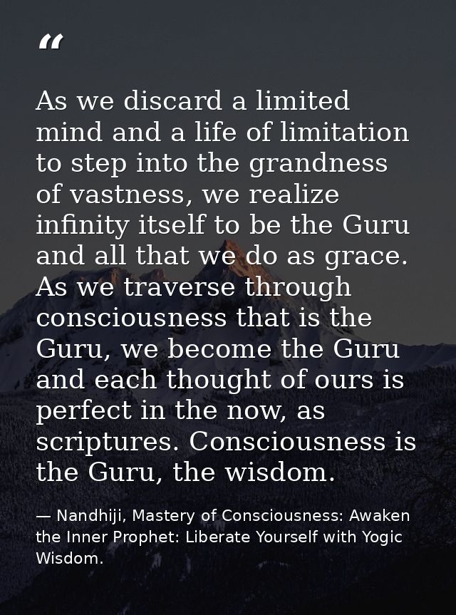 As we discard a limited mind and a life of limitation to step into the grandness of vastness, we realize infinity itself — Nandhiji, Mastery of Consciousness: Awaken the Inner Prophet: Liberate Yourself with Yogic Wisdom.
