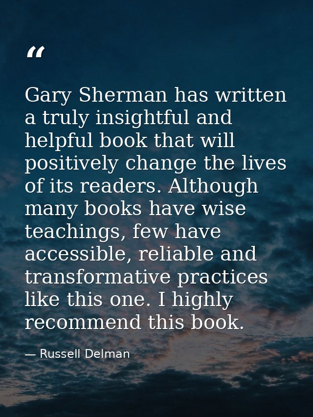Gary Sherman has written a truly insightful and helpful book that will positively change the lives of its readers. Altho — Russell Delman