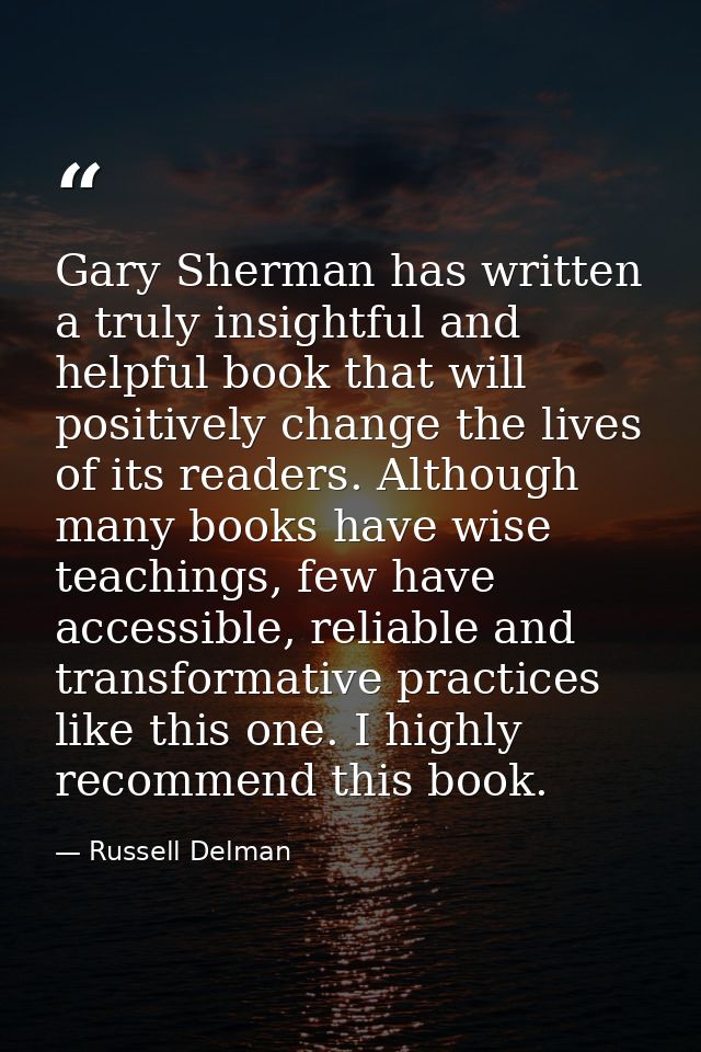 Gary Sherman has written a truly insightful and helpful book that will positively change the lives of its readers. Altho — Russell Delman