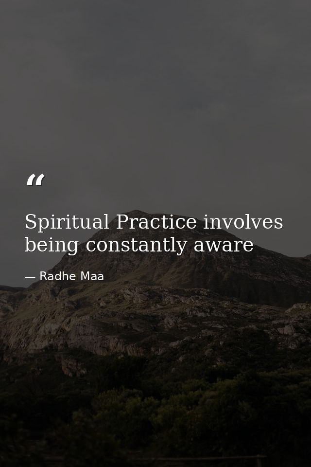 Spiritual Practice involves being constantly aware — Radhe Maa