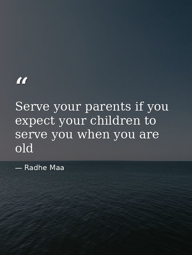 Serve your parents if you expect your children to serve you when you are old — Radhe Maa