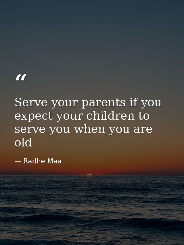 Serve your parents if you expect your children to serve you when you are old — Radhe Maa
