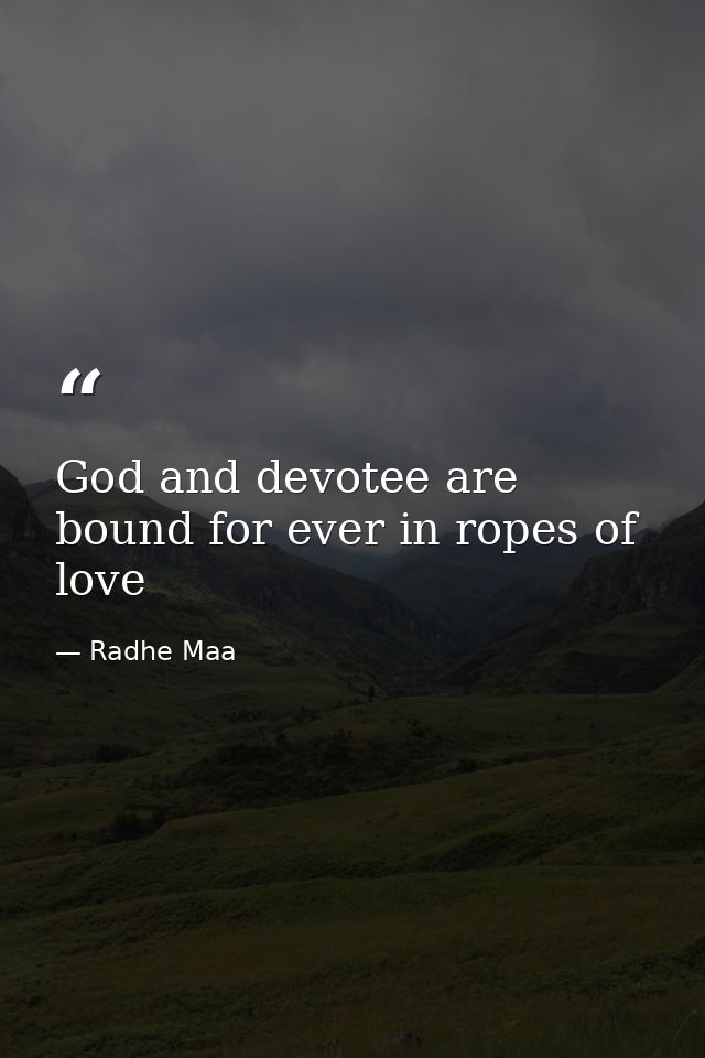 God and devotee are bound for ever in ropes of love — Radhe Maa