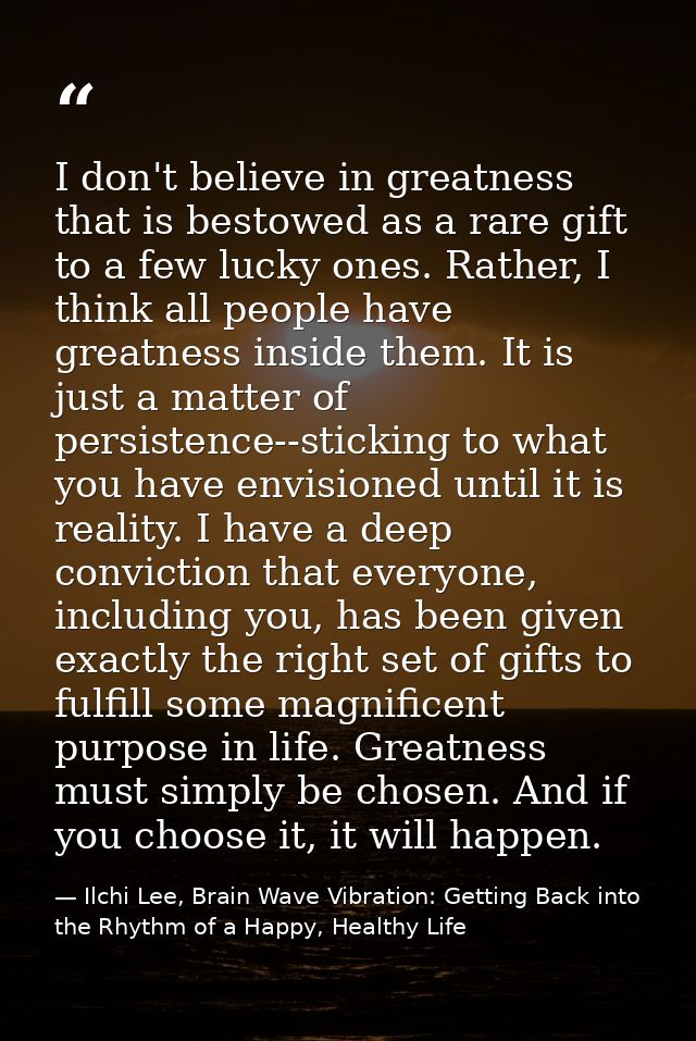 I don't believe in greatness that is bestowed as a rare gift to a few lucky ones. Rather, I think all people have greatn — Ilchi Lee, Brain Wave Vibration: Getting Back into the Rhythm of a Happy, Healthy Life