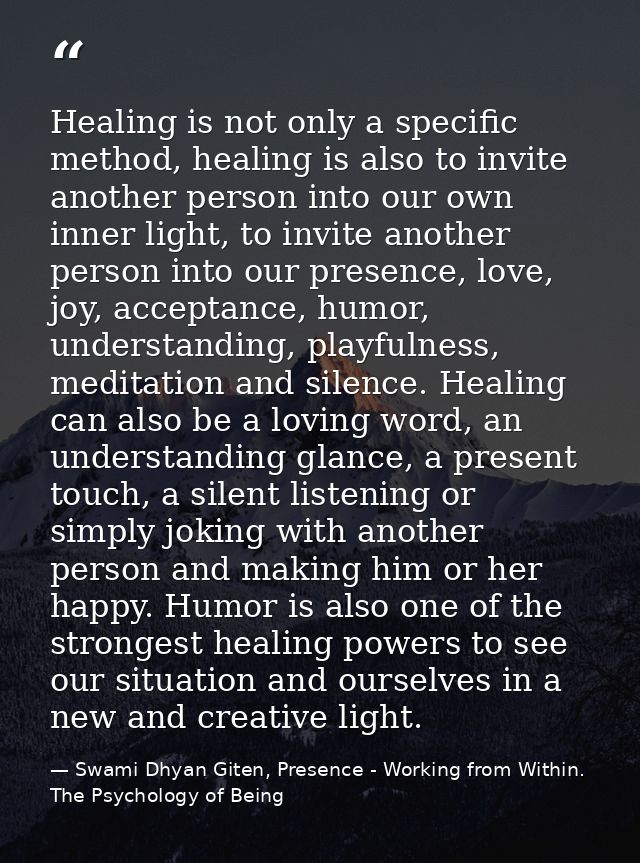Healing is not only a specific method, healing is also to invite another person into our own inner light, to invite anot — Swami Dhyan Giten, Presence - Working from Within. The Psychology of Being