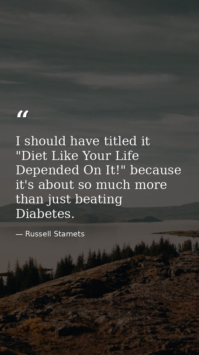I should have titled it "Diet Like Your Life Depended On It!" because it's about so much more than just beating Diabetes — Russell Stamets
