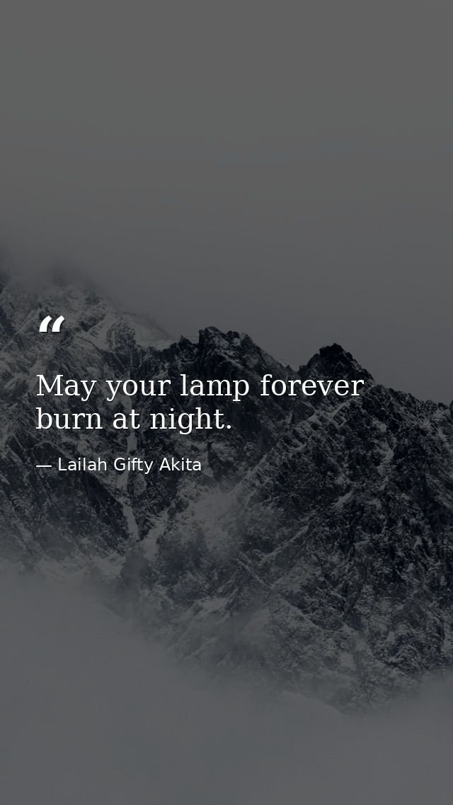May your lamp forever burn at night. — Lailah Gifty Akita