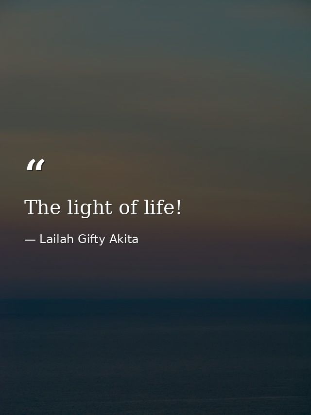 The light of life! — Lailah Gifty Akita