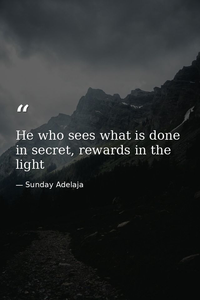 He who sees what is done in secret, rewards in the light — Sunday Adelaja