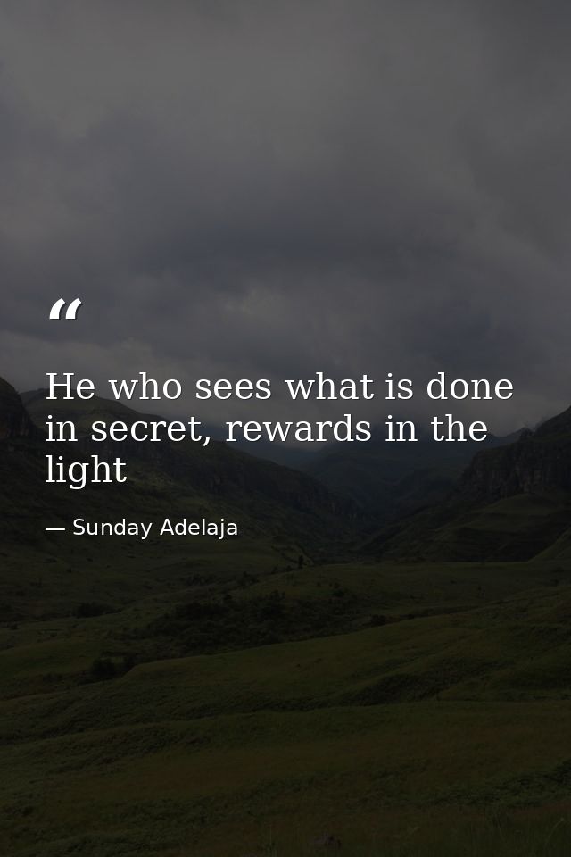He who sees what is done in secret, rewards in the light — Sunday Adelaja