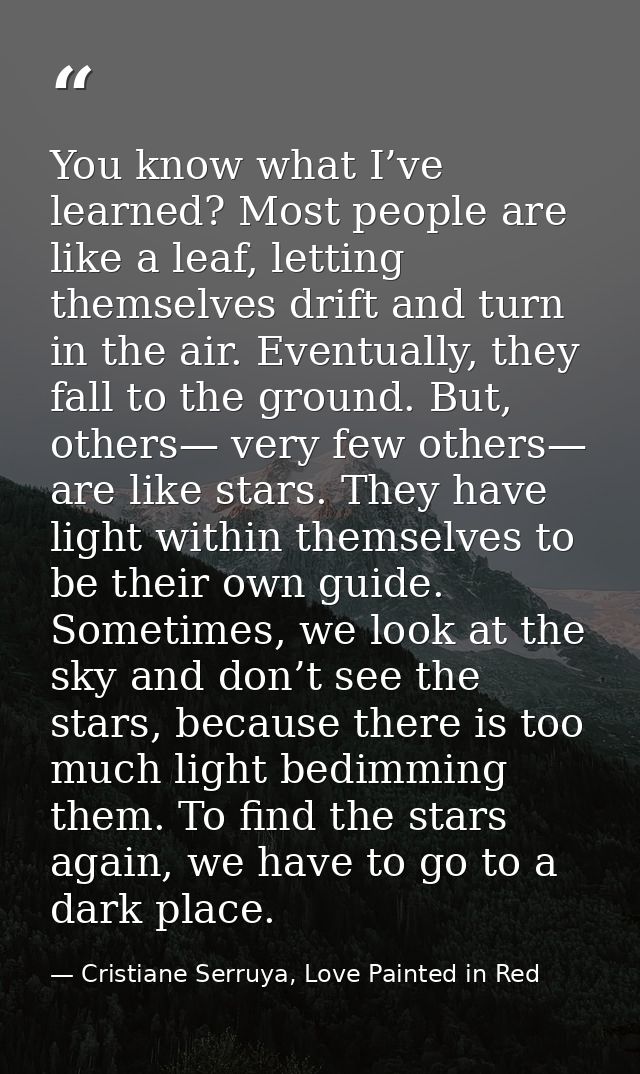 You know what I’ve learned? Most people are like a leaf, letting themselves drift and turn in the air. Eventually, they  — Cristiane Serruya, Love Painted in Red