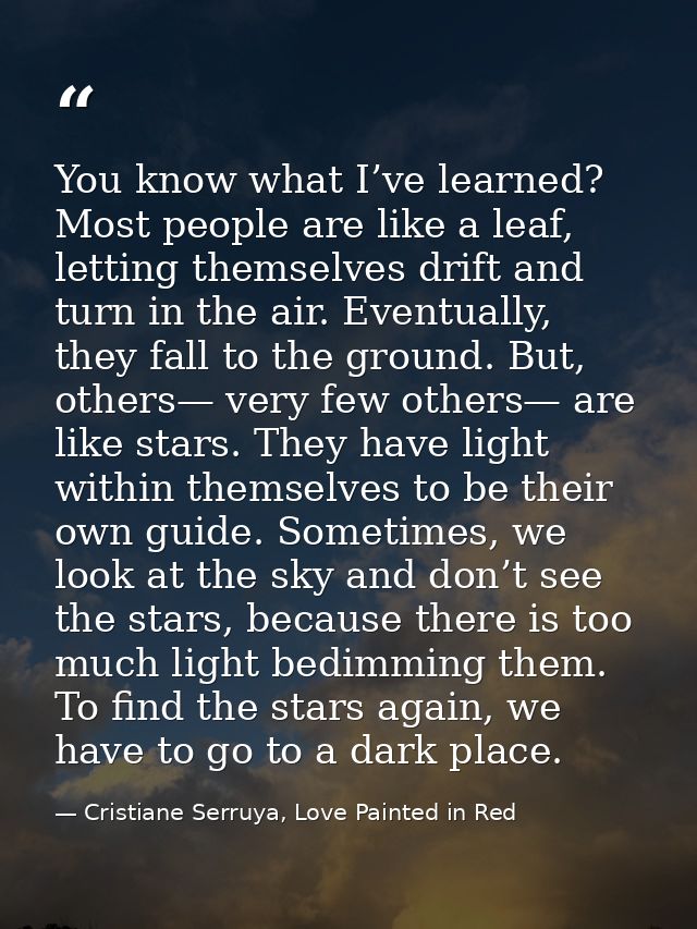 You know what I’ve learned? Most people are like a leaf, letting themselves drift and turn in the air. Eventually, they  — Cristiane Serruya, Love Painted in Red