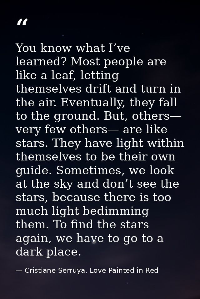 You know what I’ve learned? Most people are like a leaf, letting themselves drift and turn in the air. Eventually, they  — Cristiane Serruya, Love Painted in Red