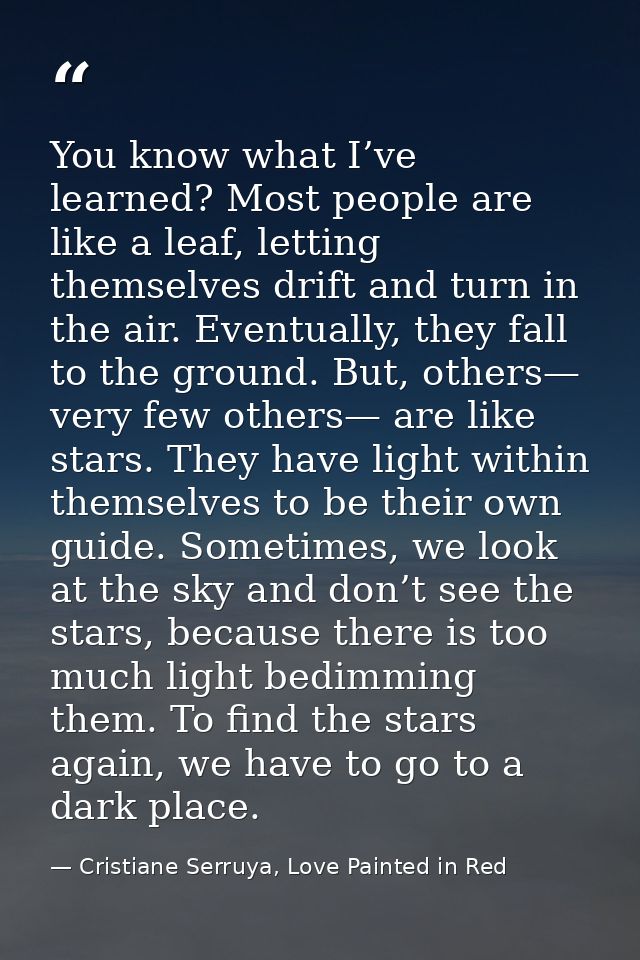 You know what I’ve learned? Most people are like a leaf, letting themselves drift and turn in the air. Eventually, they  — Cristiane Serruya, Love Painted in Red