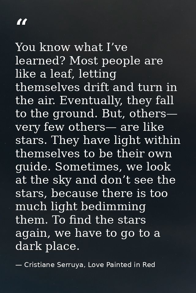 You know what I’ve learned? Most people are like a leaf, letting themselves drift and turn in the air. Eventually, they  — Cristiane Serruya, Love Painted in Red